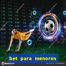 bet para menores de 18